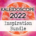 Kaleidoscope 2022 - Inspiration Bundle