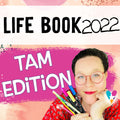 Life Book 2022 The Tam Edition