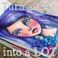 Turn a Little into a LOT!